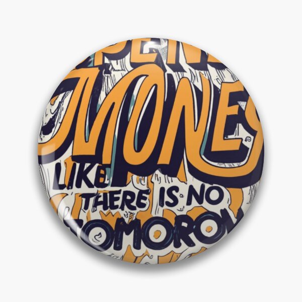 Item preview, Spend Money like There Is No Tomorrow designed and sold by Mohommadzaki Mulla.