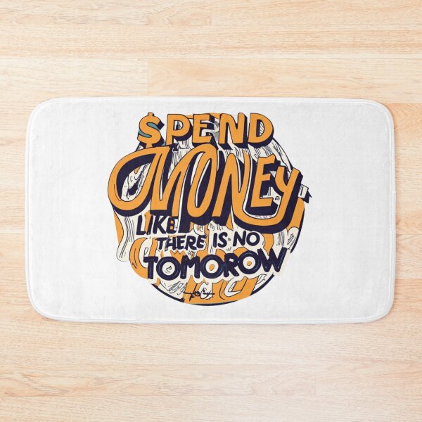 Item preview, Spend Money Like There Is No Tomorrow! designed and sold by Mohommadzaki Mulla.
