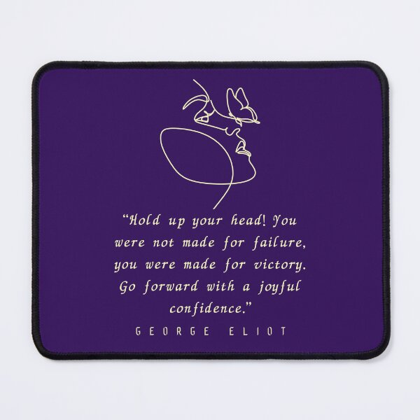 Item preview, George Eliot  quote: “Hold up your head!... you were made for victory. Go forward with a joyful confidence.” designed and sold by artbleed.