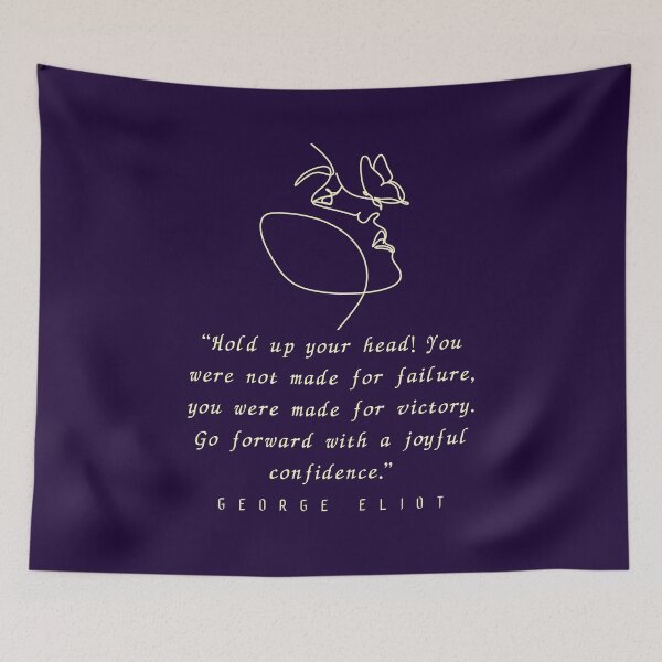 Item preview, George Eliot  quote: “Hold up your head!... you were made for victory. Go forward with a joyful confidence.” designed and sold by artbleed.