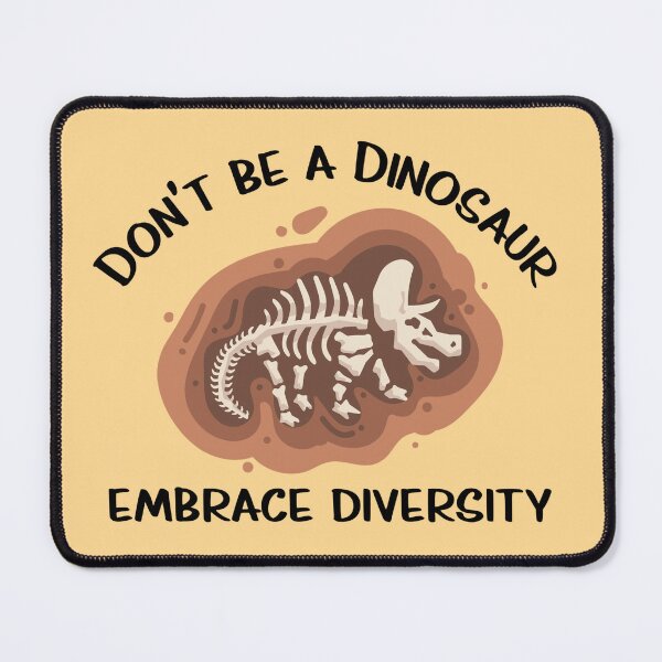 Item preview, Don't be a dinosaur. Embrace diversity. designed and sold by FatCatProds.
