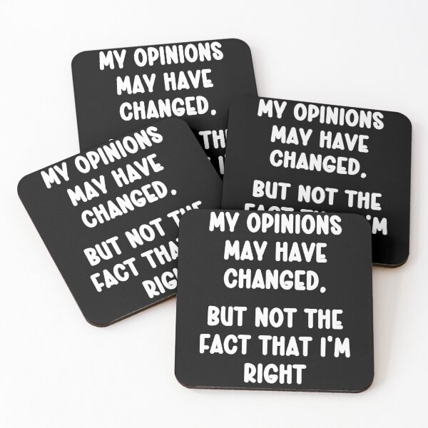 Item preview, My opinions may have changed but not the fact that I'm right designed and sold by Gevover.