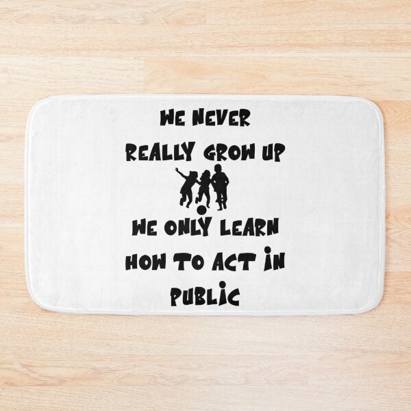 Item preview, We never really grow up, we only learn how to act in public designed and sold by Gevover.