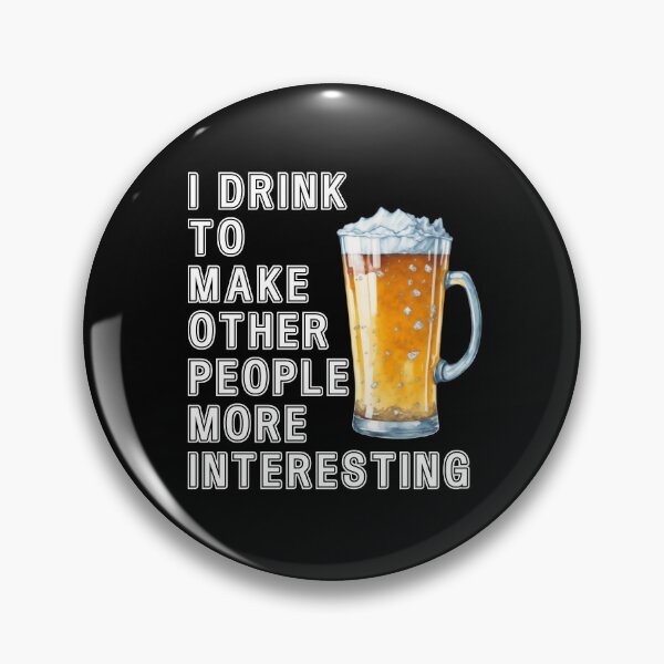 Item preview, I drink to make other people more interesting Funny Quote designed and sold by Gevover.