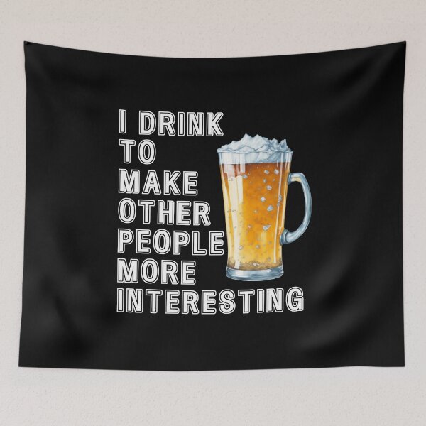 Item preview, I drink to make other people more interesting Funny Quote designed and sold by Gevover.