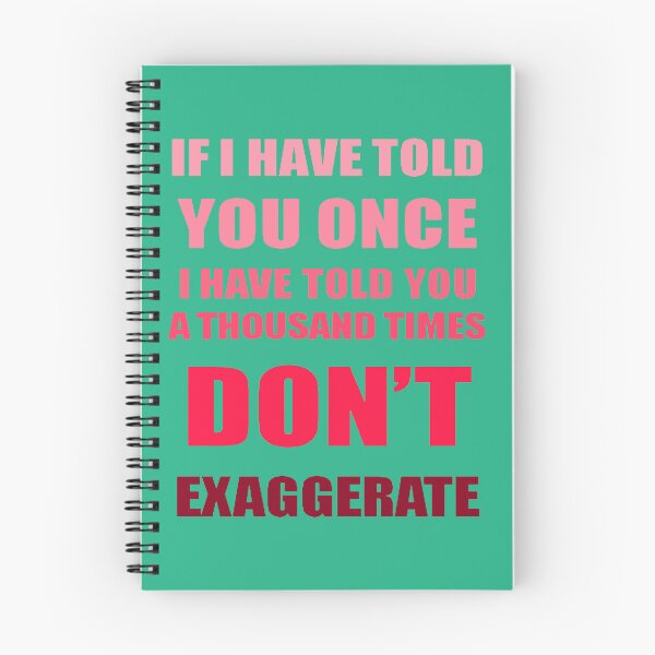 Item preview, If I Have Told You A Thousand Times - Dont Exaggerate Fun Hyperbole designed and sold by taiche.
