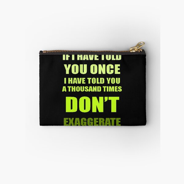 Item preview, If I Have Told You A Thousand Times - Dont Exaggerate Fun Hyperbole designed and sold by taiche.