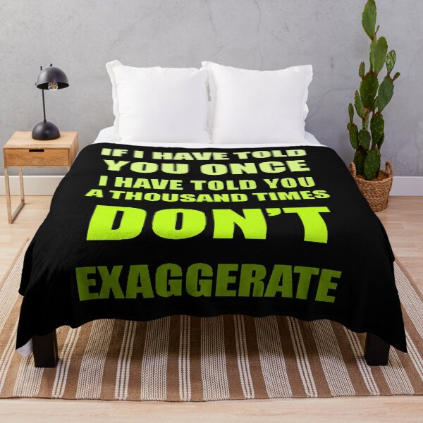 Item preview, If I Have Told You A Thousand Times - Dont Exaggerate Fun Hyperbole designed and sold by taiche.