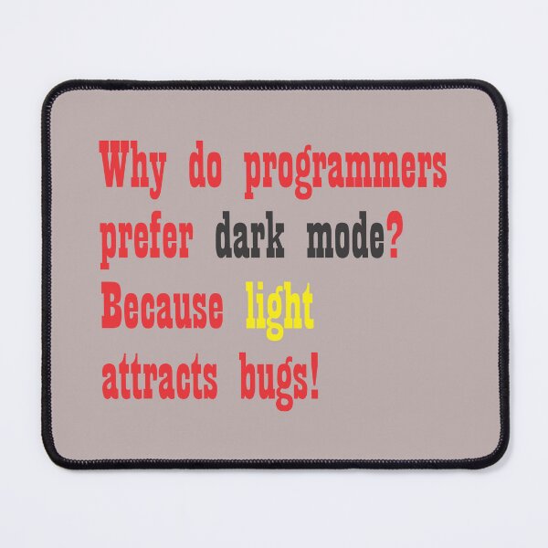 Item preview, Why do programmers prefer dark mode Because light attracts bugs! designed and sold by RocketArtInd.