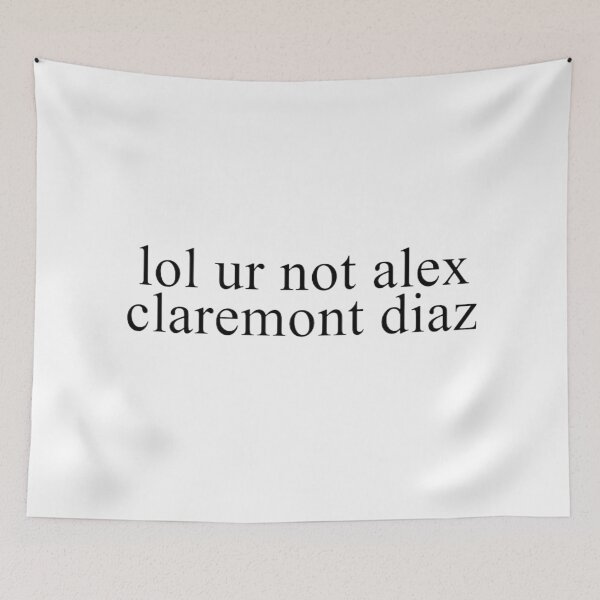 Item preview, lol ur not alex claremont diaz designed and sold by saragiampy.