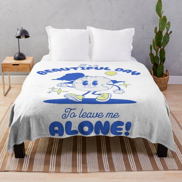 Item preview, It's A Beautiful Day To Leave Me Alone designed and sold by ThreeMeatCurry.