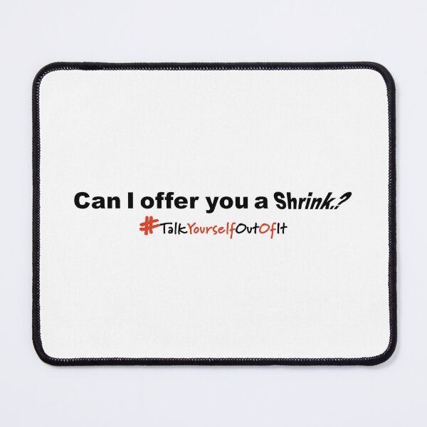 Item preview, CanIofferYouaShrink designed and sold by ozzyme.