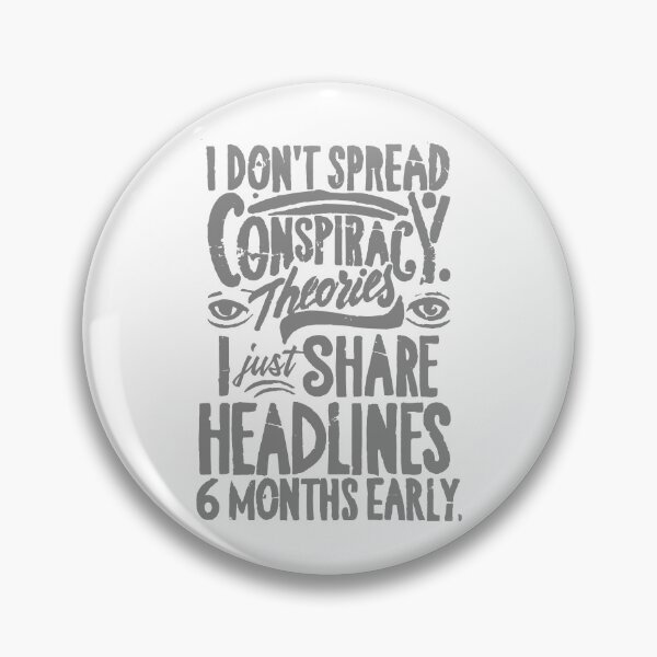 Item preview, I Don't Spread Conspiracy Theories. I Just Share Headlines 6 Months Early designed and sold by NatIntrovertSoc.