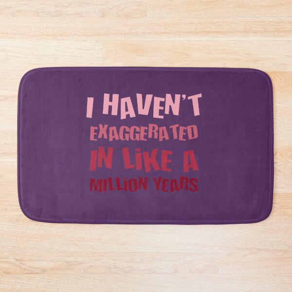 Item preview, Copy of I Havent Exaggerated In Like A Million Years Fun Hyperbole designed and sold by taiche.