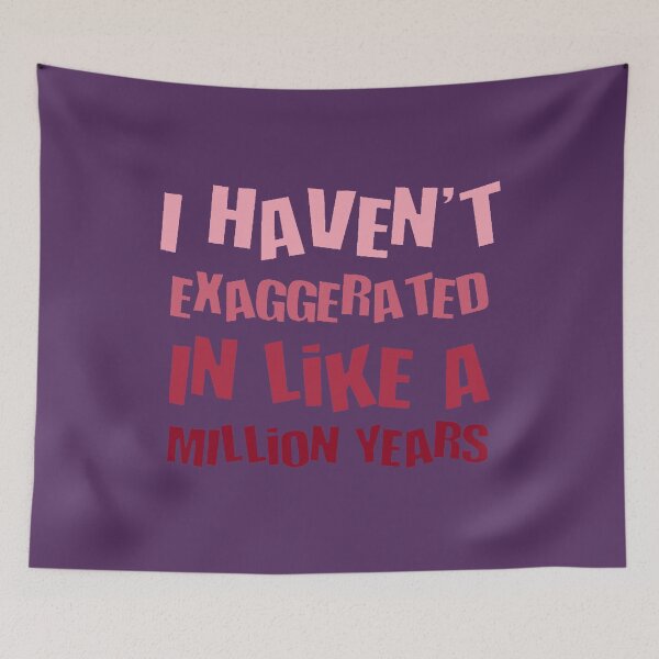 Item preview, Copy of I Havent Exaggerated In Like A Million Years Fun Hyperbole designed and sold by taiche.