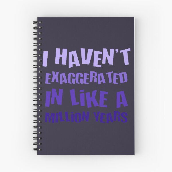 Item preview, I Havent Exaggerated In Like A Million Years Fun Hyperbole designed and sold by taiche.