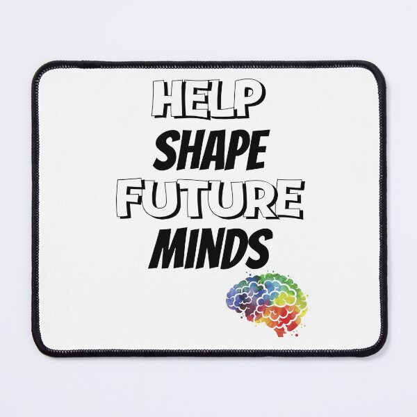 Item preview, Help Shape Future Minds Design designed and sold by JAMTEESHOP.