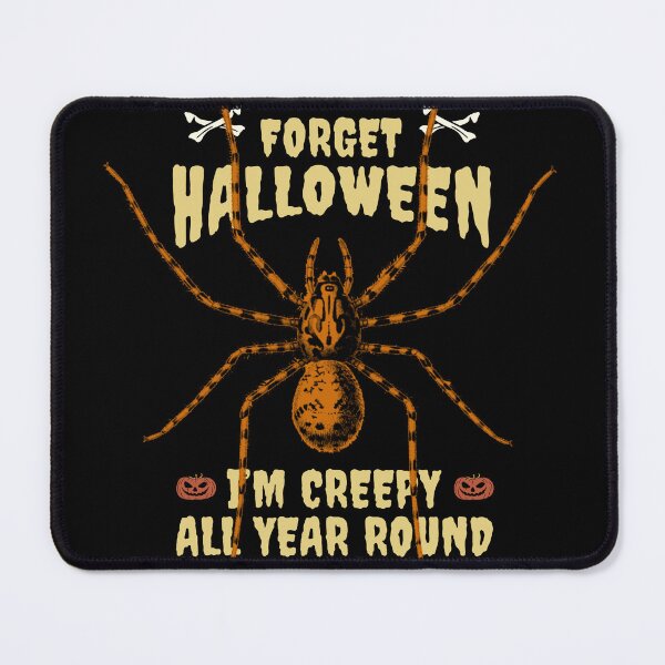 Item preview, Forget Halloween, I'm Creepy All Year Round, Spider designed and sold by Sunmoonlove.