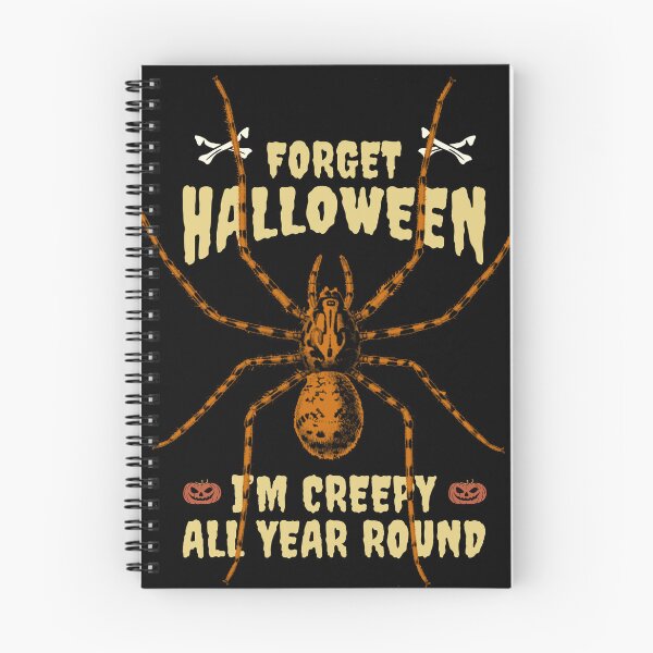 Item preview, Forget Halloween, I'm Creepy All Year Round, Spider designed and sold by Sunmoonlove.