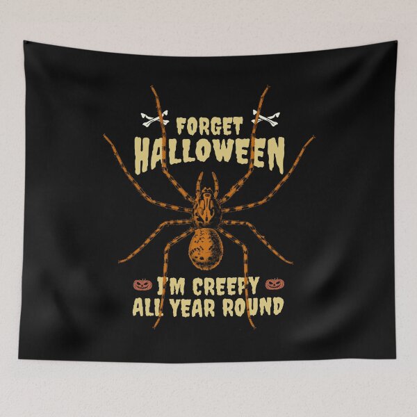 Item preview, Forget Halloween, I'm Creepy All Year Round, Spider designed and sold by Sunmoonlove.