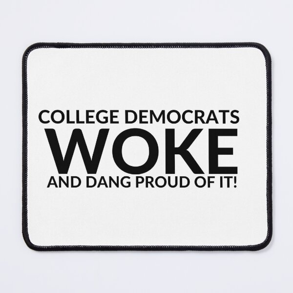 Item preview, COLLEGE DEMOCRATS ~ WOKE ~ AND DANG PROUD OF IT! designed and sold by RodeoMalibu.