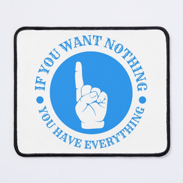 Item preview, If You Want Nothing You Have Everything designed and sold by PetPanache.