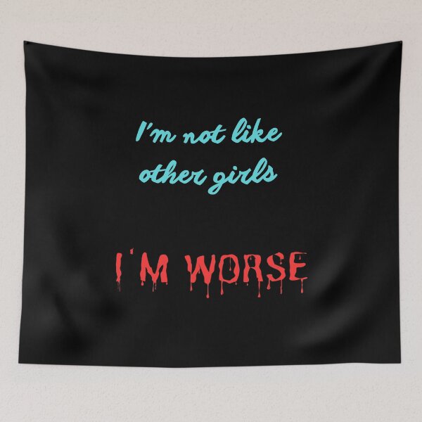 Item preview,  I'm not Like Other Girls I'm Worse  designed and sold by Lab4YourStyle.