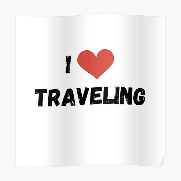 I Love Traveling Poster
