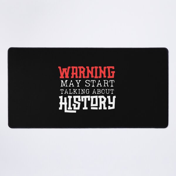 Item preview, Warning! May Start Talking About History designed and sold by ArtisticAblaze.