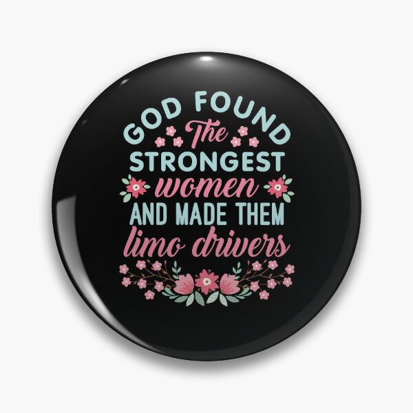 Item preview, God Found the Strongest Women and Made Them Limo Drivers Limousine Driver designed and sold by jaygo.