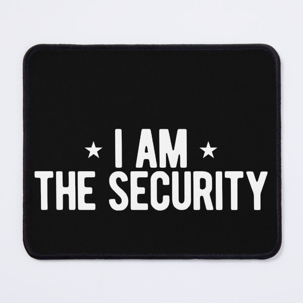Item preview, I AM THE SECURITY designed and sold by Mclickster.