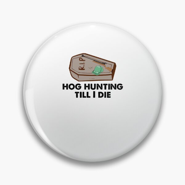 Item preview, Hog hunting till I die funny designed and sold by idu-suo.