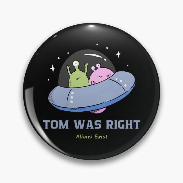 Item preview, Tom Was Right Aliens Exist - UFO designed and sold by peony-design.