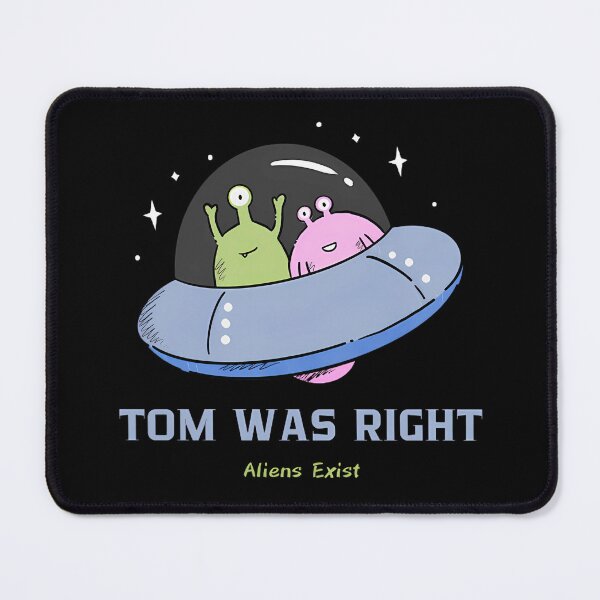Item preview, Tom Was Right Aliens Exist - UFO designed and sold by peony-design.