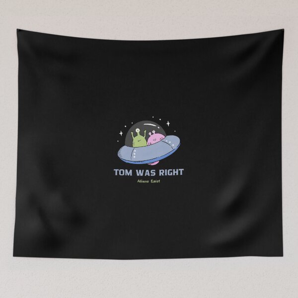 Item preview, Tom Was Right Aliens Exist - UFO designed and sold by peony-design.