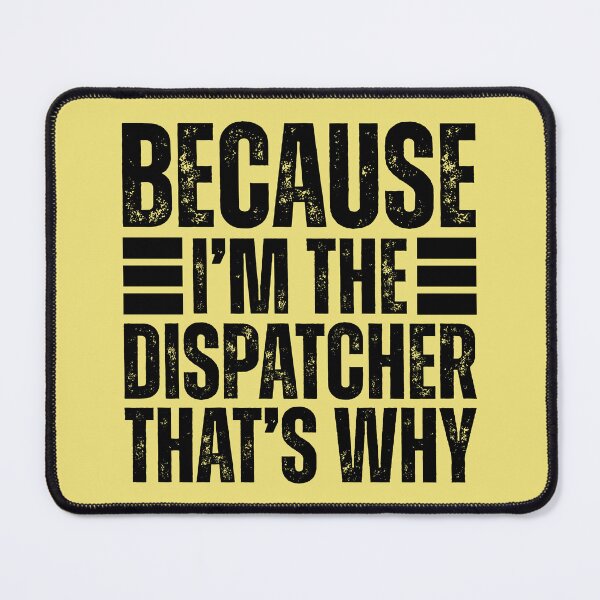 Item preview, Because Im The Dispatcher designed and sold by kamrankhan.