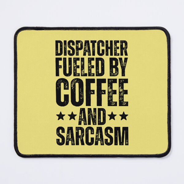 Item preview, Dispatcher Fueled By Coffee And Sarcasm designed and sold by kamrankhan.