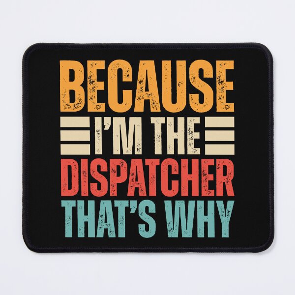 Item preview, Retro Because Im The Dispatcher designed and sold by kamrankhan.