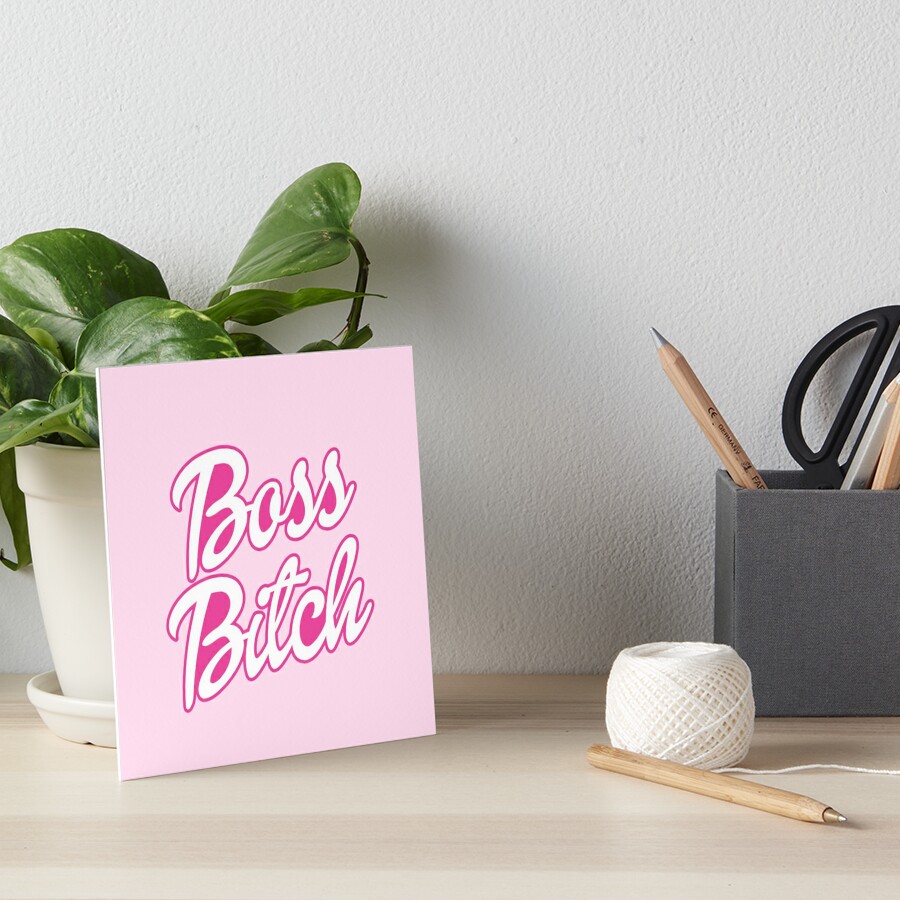 Boss Bitch Art Board Print for Sale by Cetaceous