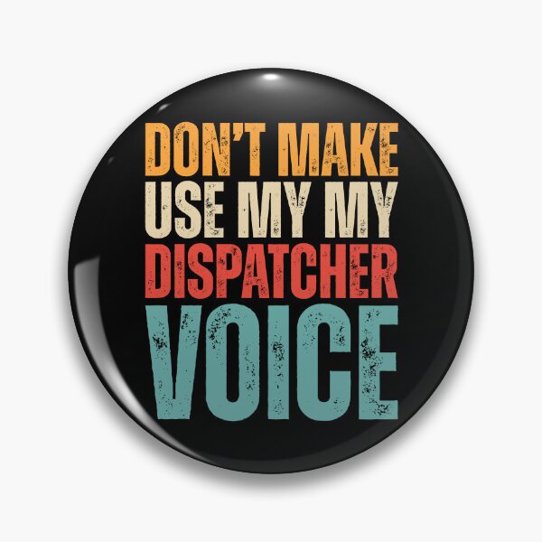 Item preview, Retro Dont Make Me Use My Dispatcher Voice designed and sold by kamrankhan.