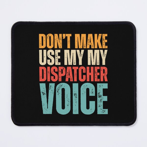 Item preview, Retro Dont Make Me Use My Dispatcher Voice designed and sold by kamrankhan.