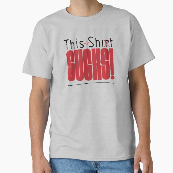 This Shirt Sucks Classic T-Shirt