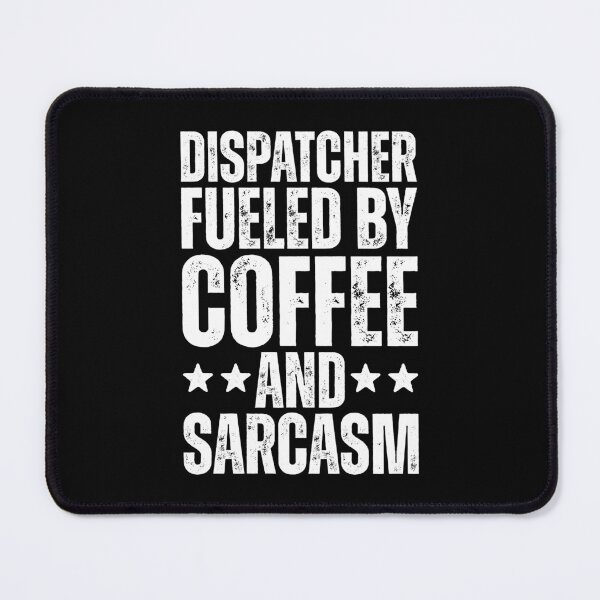 Item preview, Dispatcher Fueled By Coffee And Sarcasm designed and sold by kamrankhan.