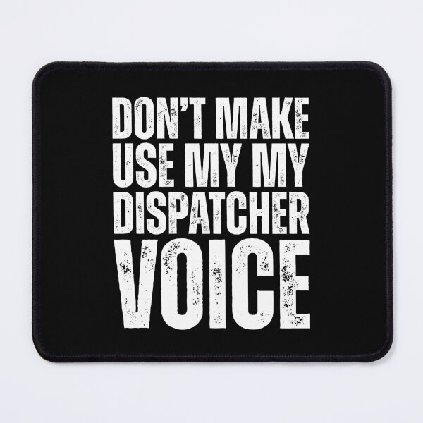 Item preview, Dont Make Me Use My Dispatcher Voice designed and sold by kamrankhan.