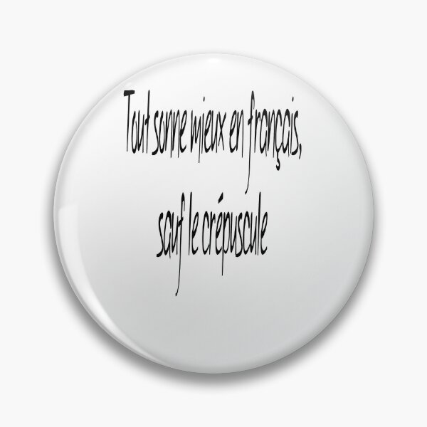 Item preview, Everything Sounds Better In French, Except Twilight. designed and sold by taiche.