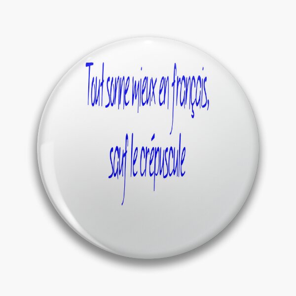 Item preview, Everything Sounds Better In French, Except Twilight. designed and sold by taiche.