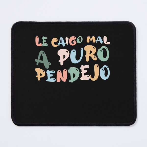 Item preview, Groovy Le Caigo Mal A Puro Pendejo For Men Women Funny Quote designed and sold by Pitchou07.