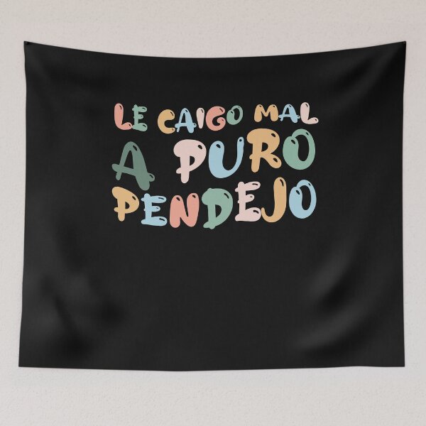 Item preview, Groovy Le Caigo Mal A Puro Pendejo For Men Women Funny Quote designed and sold by Pitchou07.