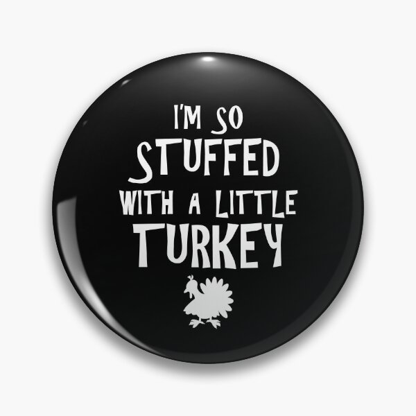 Item preview, Im Stuffed With Little Turkey Made The Stuffing Thanksgiving Gift designed and sold by TMelonShop.