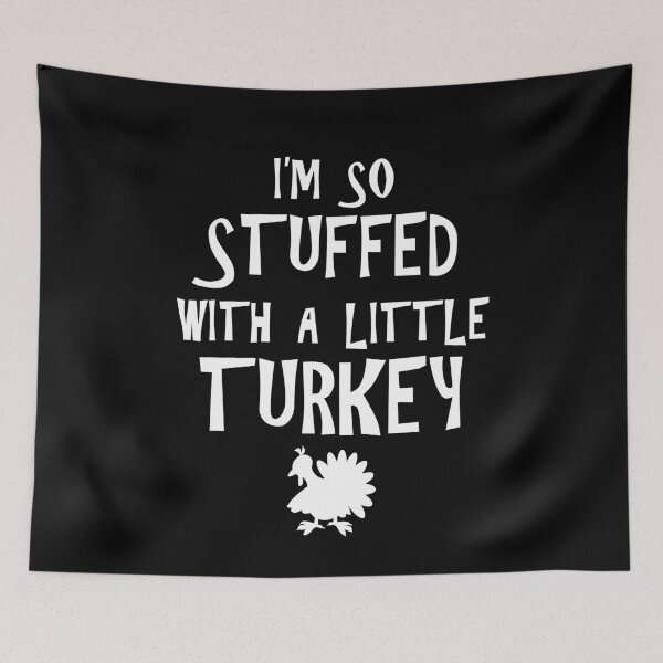 Item preview, Im Stuffed With Little Turkey Made The Stuffing Thanksgiving Gift designed and sold by TMelonShop.
